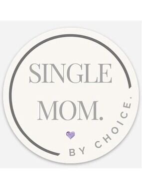 Single Mom by Choice Sticker – Empowering Motherhood Vinyl Decal